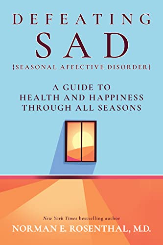 Beispielbild fr Defeating SAD (Seasonal Affective Disorder): A Guide to Health and Happiness Through All Seasons zum Verkauf von Red's Corner LLC