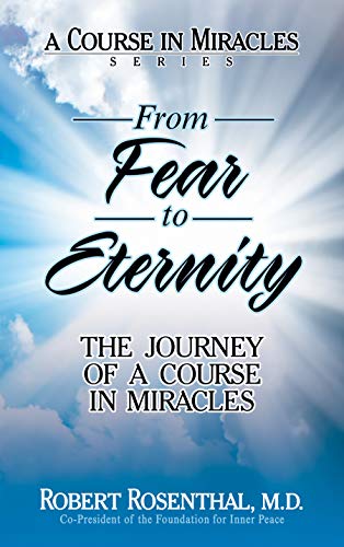 Beispielbild fr From Fear to Eternity: The Journey of A Course in Miracles zum Verkauf von WorldofBooks