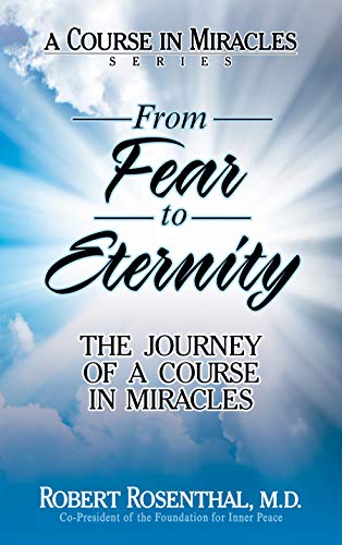 Stock image for From Fear to Eternity: The Journey of A Course in Miracles for sale by Zoom Books Company