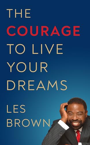 Imagen de archivo de The Courage to Live Your Dreams a la venta por Lakeside Books