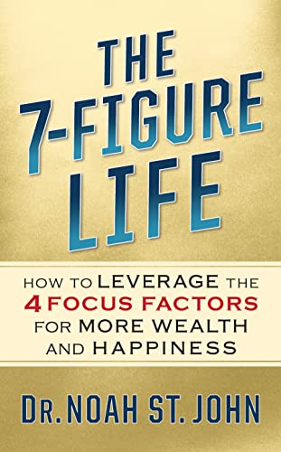 Beispielbild fr The 7-Figure Life: How to Leverage the 4 FOCUS FACTORS for Wealth and Happiness zum Verkauf von Monster Bookshop