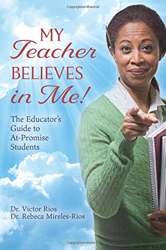 Imagen de archivo de My Teacher Believes in Me!: The Educator's Guide to At-Promise Students a la venta por BooksRun