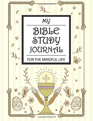 Beispielbild fr My Bible Study Journal For The Mindful Life: A 1 Year For Daily Christian Workbook, Daily Devotional Journal, Daily Prayer Journal, Daily Gratitude . (My Prayer Journal, Daily Gratitude Journal) zum Verkauf von Revaluation Books