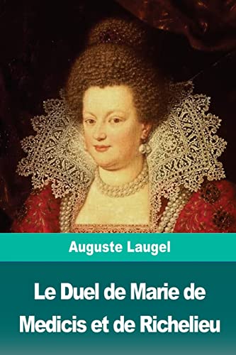 Beispielbild fr Le Duel de Marie de Medicis Et de Richelieu zum Verkauf von THE SAINT BOOKSTORE