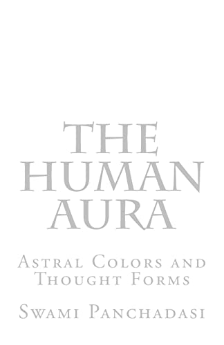 Beispielbild fr The Human Aura: Astral Colors and Thought Forms zum Verkauf von THE SAINT BOOKSTORE