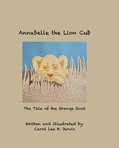 Imagen de archivo de Annabelle the Lion Cub: Tale of the Orange Root a la venta por THE SAINT BOOKSTORE