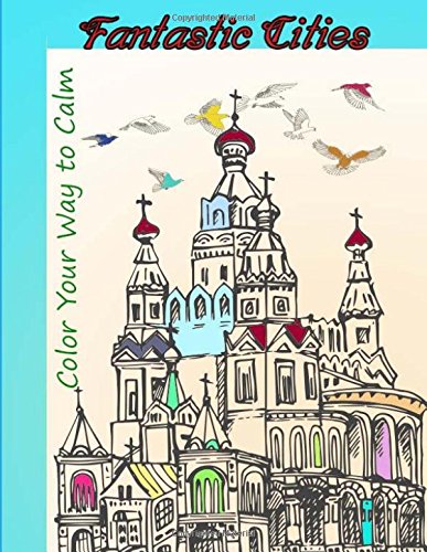 9781722690748: Fantastic Cities: :A Coloring Book of Amazing Buildings Real and Imagined (Fantastic Cities)