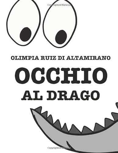 9781722704360: Occhio al drago: Il libro per bambini che si sentono piccoli draghi...