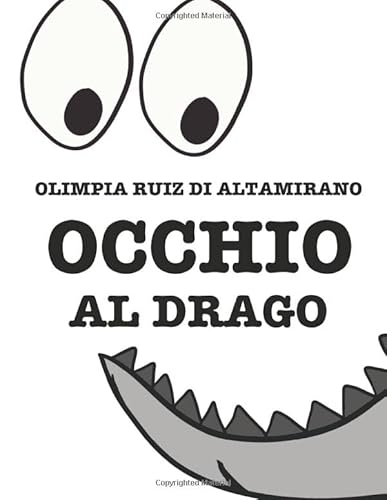 9781722704360: Occhio al drago: Il libro per bambini che si sentono piccoli draghi... (Libri interattivi) (Italian Edition)