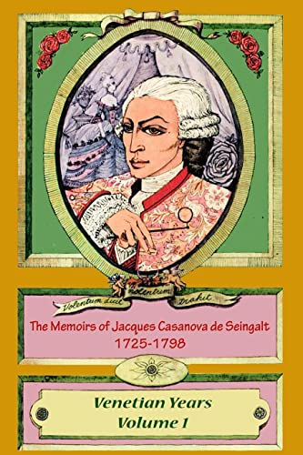 Imagen de archivo de The Memoirs of Jacques Casanova de Seingalt 1725-1798 Volume 1 Venetian Years a la venta por ThriftBooks-Dallas