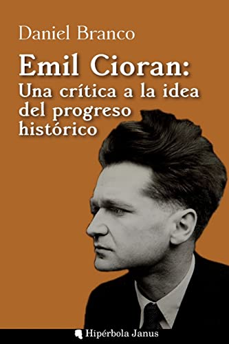 Imagen de archivo de Emil Cioran: Una crtica a la idea del progreso histrico (Spanish Edition) a la venta por California Books