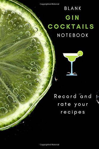 Imagen de archivo de Blank Gin Cocktails Notebook: Record And Rate Your Recipes, 6in x9in, Mixology Diary Notepad Party Fun a la venta por Revaluation Books