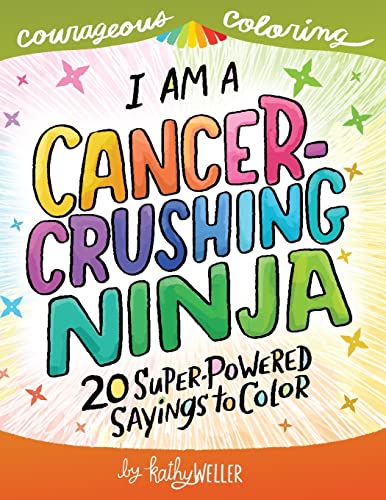 Beispielbild fr I Am A Cancer Crushing Ninja: An Adult Coloring Book for Encouragement, Strength and Positive Vibes: 20 Super-Powered Sayings To Color. Cancer Coloring Book. (Courageous Coloring) zum Verkauf von SecondSale