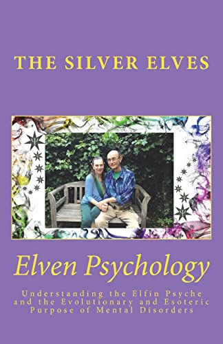 Stock image for Elven Psychology: Understanding the Elfin Psyche and the Evolutionary and Esoteric Purpose of Mental Disorders for sale by ThriftBooks-Dallas