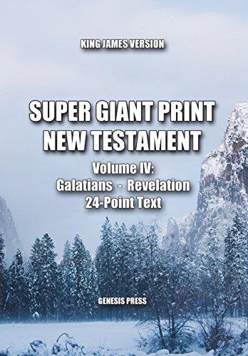 Stock image for Super Giant Print New Testament, Volume IV, Galatians-Revelation, KJV: 24-Point Text for sale by gwdetroit