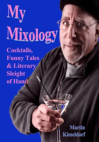 Stock image for My Mixology: Cocktails, Funny Tales & Literary Sleight of Hand for sale by THE SAINT BOOKSTORE