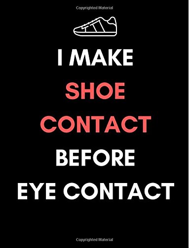 Stock image for I Make Shoe Contact Before Eye Contact: Funny Extra Large Notebook/Planner/Record Log Book/ Organizer for Sneakerheadz (Gifts/Presents for Christmas/Xmas/Birthday) (Cornell Paper 300 Pairs) for sale by Revaluation Books