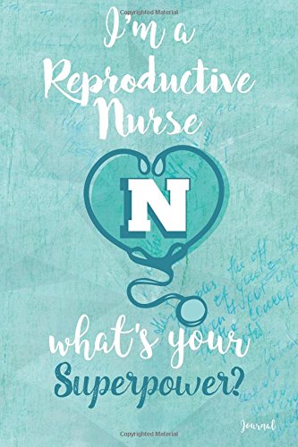 Stock image for I'm a Reproductive Nurse what's your Superpower Journal: Reproductive Nurse Appreciation Gift, Blank and Lined Journal for Reproductive Nurse for sale by Revaluation Books