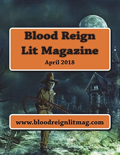 Beispielbild fr Blood Reign Lit Magazine: April 2018 zum Verkauf von THE SAINT BOOKSTORE