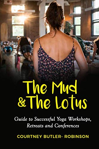 Beispielbild fr The Mud & The Lotus Guide to Successful Yoga Workshops, Retreats and Conferences zum Verkauf von Revaluation Books