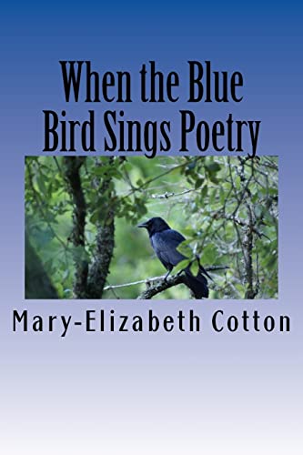 Stock image for When the Blue Bird Sings Poetry: A Poetry Collage for sale by ThriftBooks-Atlanta