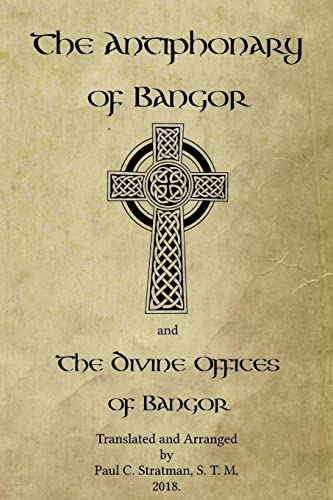 Imagen de archivo de The Antiphonary of Bangor and The Divine Offices of Bangor: The Liturgy of Hours of the ancient Irish church. a la venta por Goodwill Books