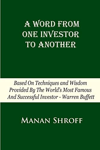 Beispielbild fr A Word From One Investor To Another: Based On Techniques And Wisdom Provided By The World's Most Famous And Successful Investor Warren Buffett zum Verkauf von Bookmonger.Ltd