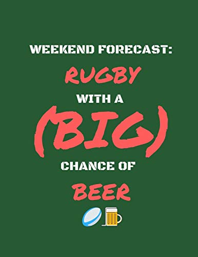 Beispielbild fr Weekend Forecast: Rugby With a (Big) Chance of Drinking Beer: Notebook/Journal/for Fans/Addicts/Lovers/Supporters (Funny Gag Gift/Present from Wife/Girlfriend/ Boyfriend/Friends/For Him/Her) zum Verkauf von Revaluation Books