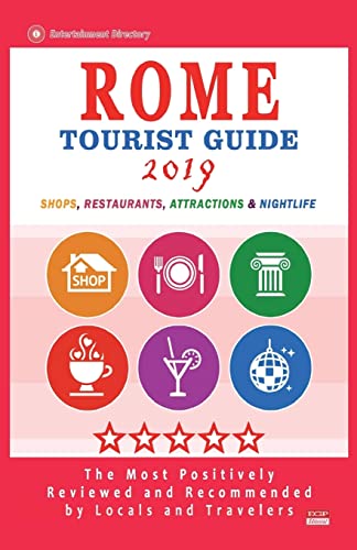 Stock image for Rome Tourist Guide 2019: Most Recommended Shops, Restaurants, Entertainment and Nightlife for Travelers in Rome (City Tourist Guide 2019) for sale by THE SAINT BOOKSTORE