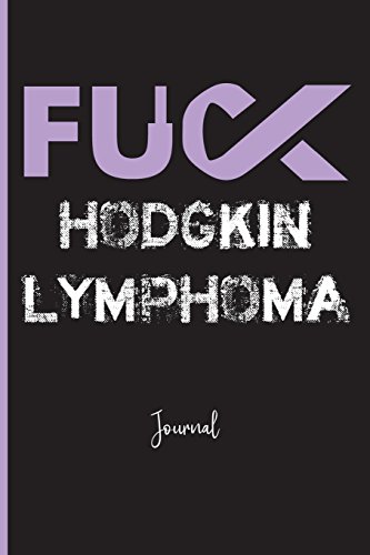 9781722921996: Fuck Hodgkin Lymphoma : Journal: A Personal Journal for Sounding Off : 110 Pages of Personal Writing Space : 6 x 9” : Diary, Write, Doodle, Notes, Sketch Pad : Lymphocytes, Immune System, T Cells