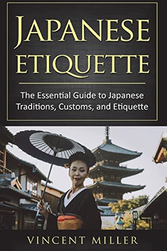 Beispielbild fr Japanese Etiquette : The Essential Guide to Japanese Traditions, Customs, and Etiquette zum Verkauf von Better World Books: West