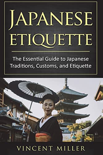 Imagen de archivo de Japanese Etiquette : The Essential Guide to Japanese Traditions, Customs, and Etiquette a la venta por Better World Books: West