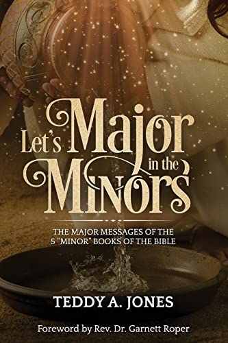 Stock image for Let's Major in the Minors: The Major Messages of the 5 Minor Books of the Bible for sale by THE SAINT BOOKSTORE