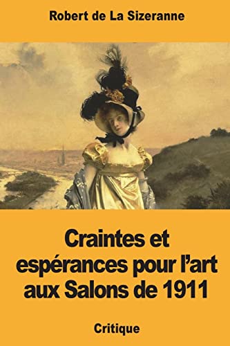 Stock image for Craintes et esprances pour l'art aux Salons de 1911 (French Edition) for sale by Lucky's Textbooks