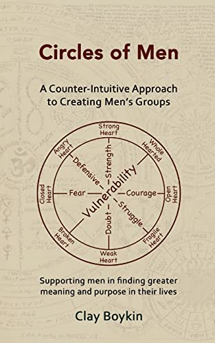 9781722976217: Circles of Men: A Counter-Intuitive Approach to Creating Men's Groups; Supporting Men in Finding Greater Meaning and Purpose in their Lives