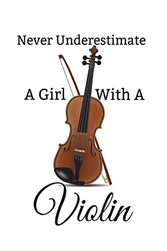 

Never Underestimate A Girl With A Violin: Blank Lined Journal - Journal For Musicians Paperback