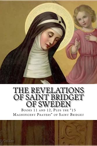 Imagen de archivo de The Revelations of Saint Bridget of Sweden: Books 11 and 12, Plus The 15 "Magnificent Prayers of St Bridget" a la venta por PlumCircle