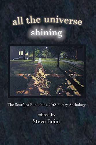 Stock image for all the universe shining: the Scurfpea Publishing 2018 Poetry Anthology (The Scurfpea Publishing Annual Poetry Anthology) for sale by ALLBOOKS1