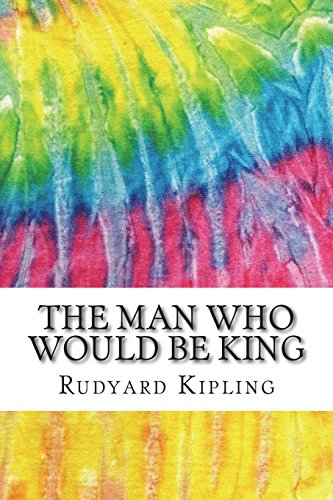 9781723012068: The Man Who Would Be King: Includes MLA Style Citations for Scholarly Secondary Sources, Peer-Reviewed Journal Articles and Critical Academic Research Essays (Squid Ink Classics)