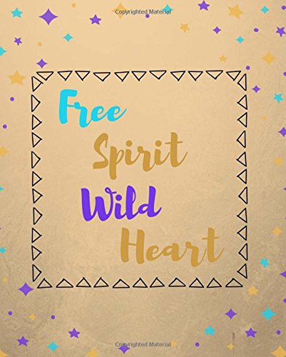 9781723014192: Free Spirit Wild Heart: Composition Notebook, College Ruled, 100 Pages, 7.5X9.25 in, High School, Middle School, Home School Essentials, Back to School Supplies