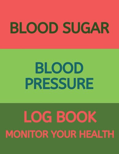 Stock image for Blood Sugar Blood Pressure Log Book Monitor Your Health: Diabetes and Blood Pressure Journal Log Book, Monitor Blood Sugar and Blood Pressure levels f for sale by ThriftBooks-Atlanta