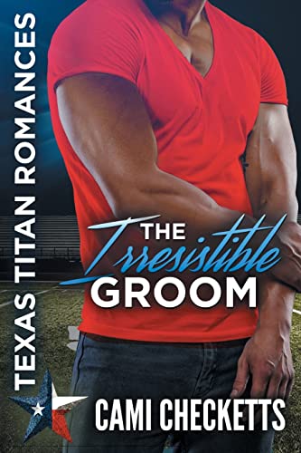 Stock image for The Irresistible Groom: The Lost Ones: Texas Titans Romance for sale by ThriftBooks-Atlanta