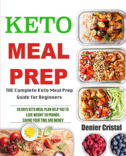 Imagen de archivo de Keto Meal Prep : The Complete Keto Meal Prep Guide for Beginners, 28 Days Keto Meal Plan Help You to Lose Weight 20 Pounds, Saving Time and Money a la venta por Better World Books