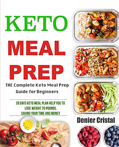 Stock image for Keto Meal Prep : The Complete Keto Meal Prep Guide for Beginners, 28 Days Keto Meal Plan Help You to Lose Weight 20 Pounds, Saving Time and Money for sale by Better World Books