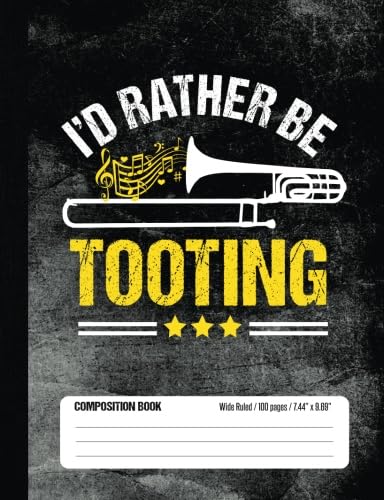 Beispielbild fr I'd Rather Be Tooting Composition Book Wide Ruled 100 pages (7.44 x 9.69): Funny Trombone Band Member Notebook Journal for Elementary and Middle School Students zum Verkauf von Revaluation Books