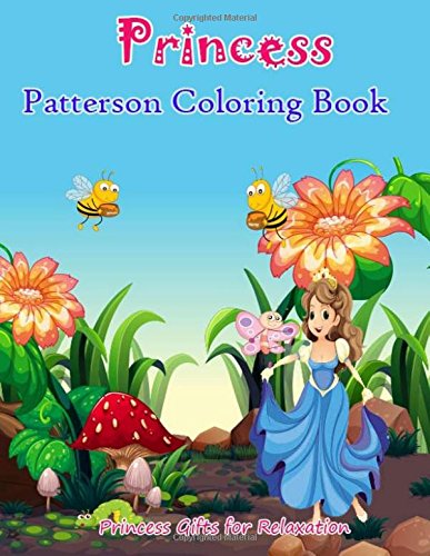 Stock image for Princess Patterson Coloring Book: Coloring Book with Cute Princesses, Classic Fairy Tales, and Relaxing Fantasy Scenes (Princess Gifts for Relaxation) for sale by Revaluation Books