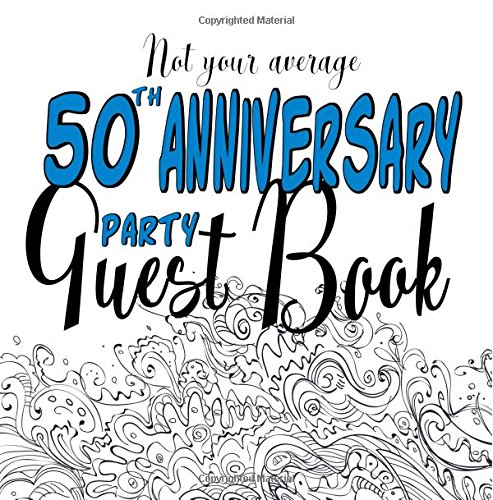 9781723119897: Not Your Average 50th Anniversary Party Guest Book: Fun Guest Book For Fiftieth Anniversary Parties and Events : Non-traditional Creative Prompts and ... Party Keepsake Guestbook : Softcover