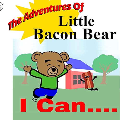 Imagen de archivo de The Adventures Of Little Bacon Bear: I Can a la venta por Lucky's Textbooks