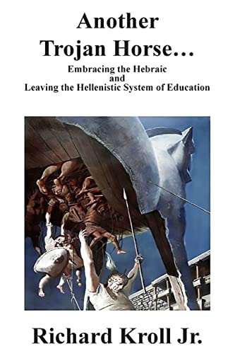 Beispielbild fr Another Trojan Horse: Embracing the Hebraic and Leaving the Hellenistic System of Education zum Verkauf von THE SAINT BOOKSTORE