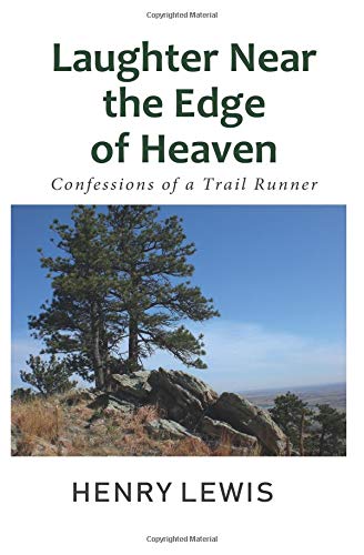 Imagen de archivo de Laughter Near the Edge of Heaven: Confessions of a Trail Runner a la venta por THE SAINT BOOKSTORE